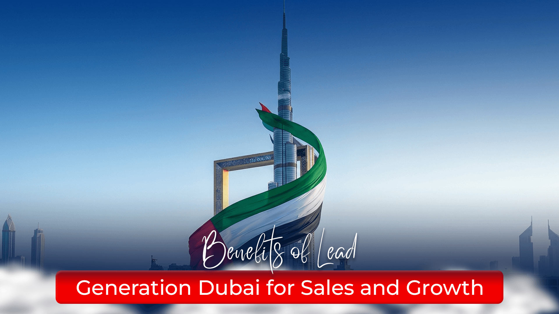 Benifits fo Lead Generation in Dubai.png Lead Generation Dubai